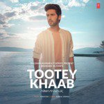 Tootey Khaab - Armaan Malik Mp3 Song